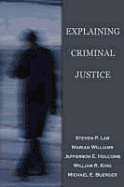 Explaining Criminal Justice - Lab, Steven P, Dr.