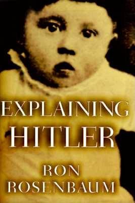 Explaining Hitler Educ Issue - Rosenbaum, Ron