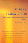 Explaining Postmodernism: Skepticism and Socialism from Rousseau to Foucault