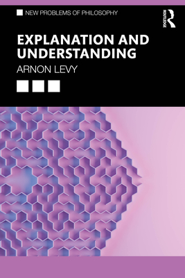Explanation and Understanding - Levy, Arnon