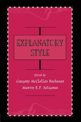 Explanatory Style - Buchanan, Gregory McClell (Editor), and Seligman, Martin E P, Ph.D. (Editor)