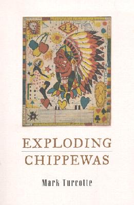 Exploding Chippewas - Turcotte, Mark