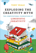 Exploding The Creativity Myth: The Computational Foundations of Linguistic Creativity