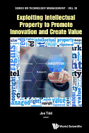 Exploiting Intellect Property Promote Innov & Create Value