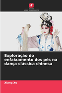 Explora??o do enfaixamento dos p?s na dan?a cl�ssica chinesa