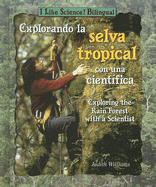 Explorando La Selva Tropical Con Una Cient?fica / Exploring the Rain Forest with a Scientist