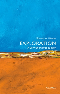 Exploration: A Very Short Introduction - Weaver, Stewart A.