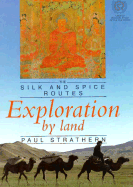 Exploration by Land: The Silk and Spice Routes