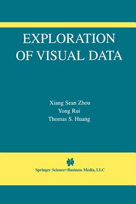 Exploration of Visual Data - Xiang Zhou, Sean, and Yong Rui, and Huang, Thomas S