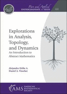 Explorations in Analysis, Topology, and Dynamics: An Introduction to Abstract Mathematics