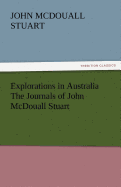 Explorations in Australia the Journals of John McDouall Stuart