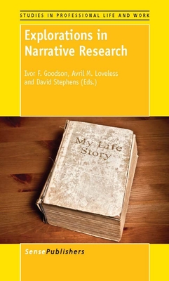 Explorations in Narrative Research - Goodson, Ivor F. (Volume editor), and Loveless, Avril M. (Volume editor), and Stephens, David (Volume editor)