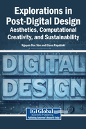 Explorations in Post-Digital Design: Aesthetics, Computational Creativity, and Sustainability