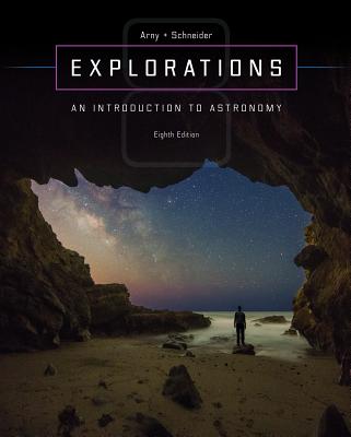 Explorations: Introduction to Astronomy - Arny, Thomas T, and Schneider, Stephen E, Professor