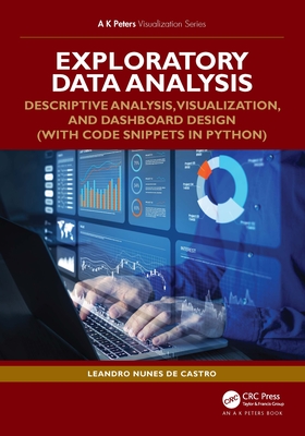 Exploratory Data Analysis: Descriptive Analysis, Visualization, and Dashboard Design (with Code Snippets in Python) - Nunes de Castro, Leandro