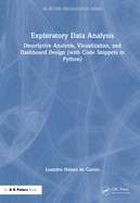 Exploratory Data Analysis: Descriptive Analysis, Visualization, and Dashboard Design (with Code Snippets in Python)