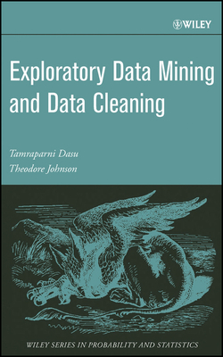 Exploratory Data Mining and Data Cleaning - Dasu, Tamraparni, and Johnson, Theodore