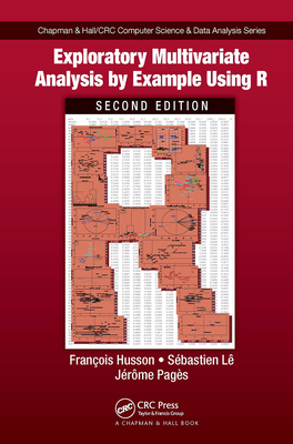 Exploratory Multivariate Analysis by Example Using R - Husson, Francois, and Le, Sebastien, and Pag�s, J�r�me