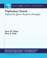 Exploratory Search: Beyond the Query-Response Paradigm