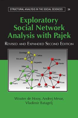 Exploratory Social Network Analysis with Pajek - de Nooy, Wouter, and Mrvar, Andrej, and Batagelj, Vladimir
