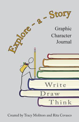 Explore-a-Story: Graphic Character Journal - Cevasco, Rita, and Molitors, Tracy