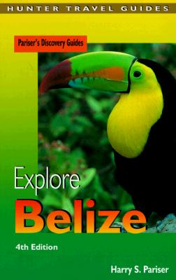 Explore Belize - Pariser, Harry S