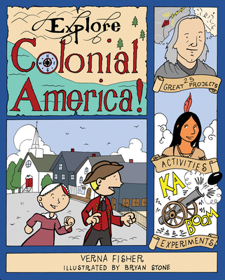 Explore Colonial America!: 25 Great Projects, Activities, Experiments - Fisher, Verna