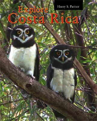 Explore Costa Rica - Pariser, Harry S