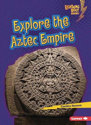 Explore the Aztec Empire - Ransom, Candice
