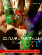 Explore Yourself Through Art: Pracl GT Using Drawing Painting Modeling Masks Collages Forpers Growth Problem - Barber, Vicky