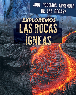 Exploremos Las Rocas ?gneas (Exploring Igneous Rocks) - Rogers, Marie