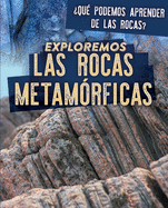 Exploremos Las Rocas Metam�rficas (Exploring Metamorphic Rocks)