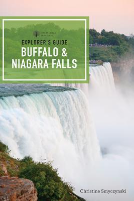 Explorer's Guide Buffalo & Niagara Falls - Smyczynski, Christine