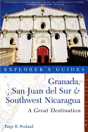 Explorer's Guide Granada, San Juan Del Sur & Southwest Nicaragua: A Great Destination