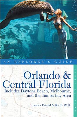 Explorer's Guide Orlando & Central Florida - Friend, Sandra, and Wolf, Kathy