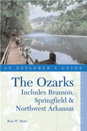 Explorer's Guide the Ozarks: Includes Branson, Springfield & Northwest Arkansas