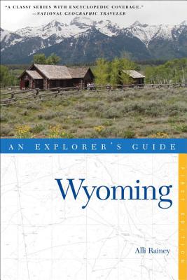 Explorer's Guide Wyoming - Rainey, Alli