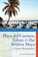 Explorer's Guides: Playa del Carmen, Tulum & the Riviera Maya: A Great Destination