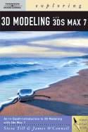 Exploring 3D Modeling with 3ds Max 7