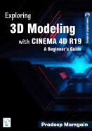 Exploring 3D Modeling with Cinema 4D R19: A Beginner's Guide