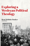 Exploring a Wesleyan Political Theology