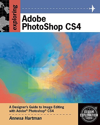 Exploring Adobe Photoshop Cs4 - Hartman, Annesa