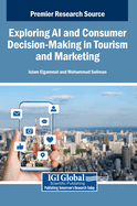 Exploring AI and Consumer Decision-Making in Tourism and Marketing
