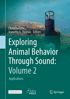 Exploring Animal Behavior Through Sound: Volume 2: Applications - Erbe, Christine (Editor), and Thomas, Jeanette A. (Editor)