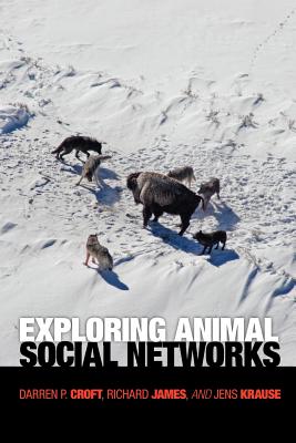 Exploring Animal Social Networks - Croft, Darren P, and James, Richard, and Krause, Jens