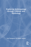 Exploring Anthropology Through Folklore and Mythology