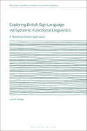 Exploring British Sign Language Via Systemic Functional Linguistics: A Metafunctional Approach