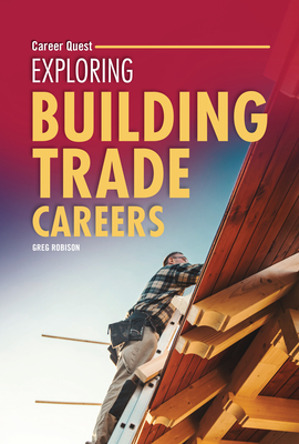 Exploring Building Trade Careers - Robison, Greg