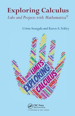Exploring Calculus: Labs and Projects with Mathematica - Arangala, Crista, and Yokley, Karen A.