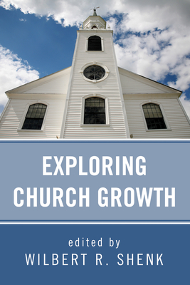 Exploring Church Growth - Shenk, Wilbert R (Editor)